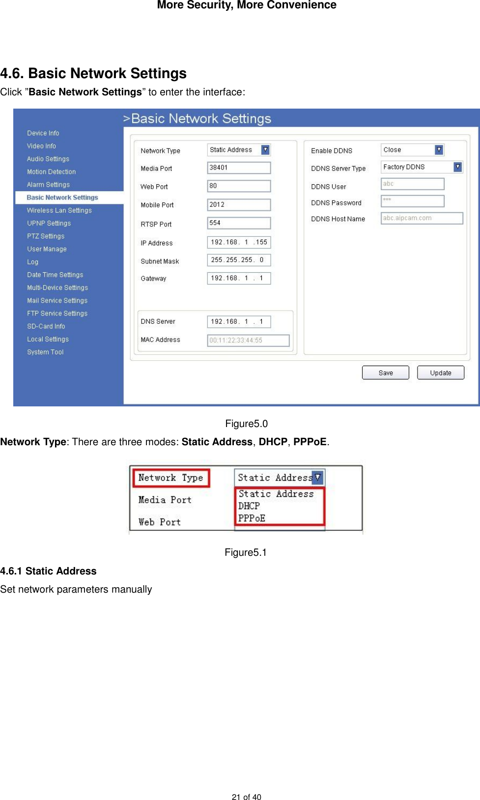 More Security, More Convenience21 of 404.6. Basic Network SettingsClick ”Basic Network Settings” to enter the interface:Figure5.0Network Type: There are three modes: Static Address,DHCP,PPPoE.Figure5.14.6.1 Static AddressSet network parameters manually