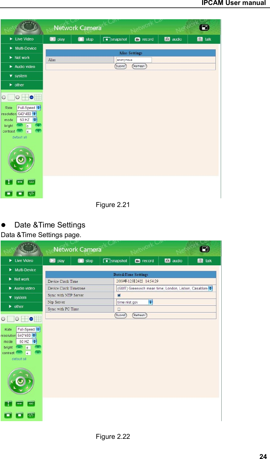                                                     IPCAM User manual                      Figure 2.21   Date &amp;Time Settings Data &amp;Time Settings page.                 Figure 2.22  24 