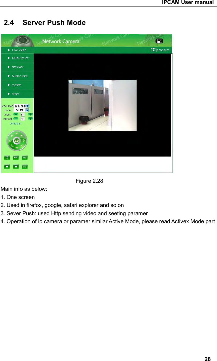                                                     IPCAM User manual 2.4  Server Push Mode                                  Figure 2.28 Main info as below: 1. One screen 2. Used in firefox, google, safari explorer and so on 3. Sever Push: used Http sending video and seeting paramer 4. Operation of ip camera or paramer similar Active Mode, please read Activex Mode part                                                                 28  