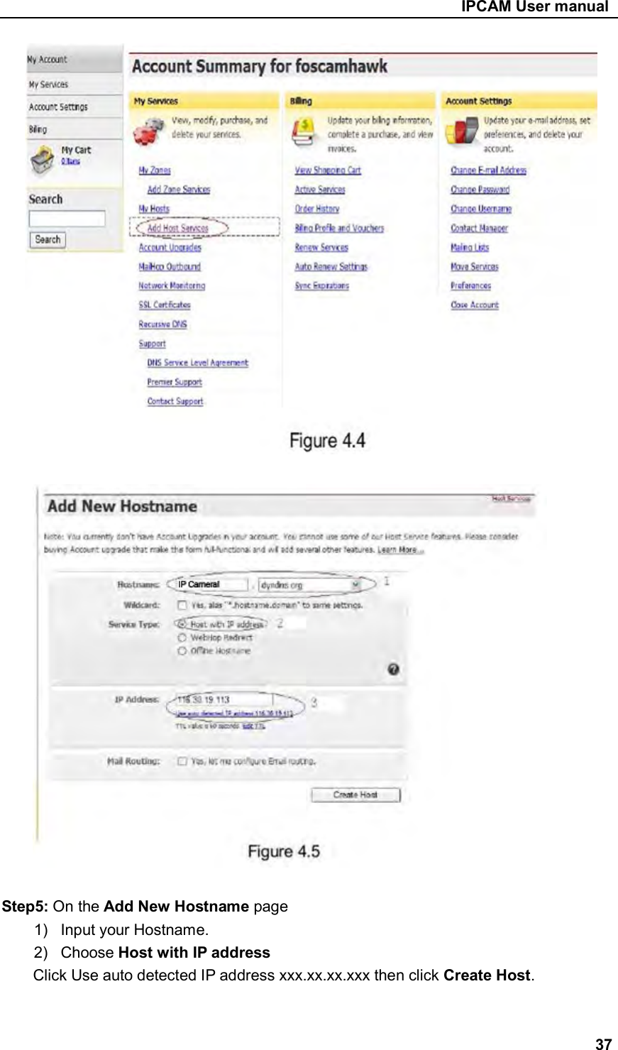                                                     IPCAM User manual           Step5: On the Add New Hostname page 1)  Input your Hostname.   2)  Choose Host with IP address Click Use auto detected IP address xxx.xx.xx.xxx then click Create Host.     37 