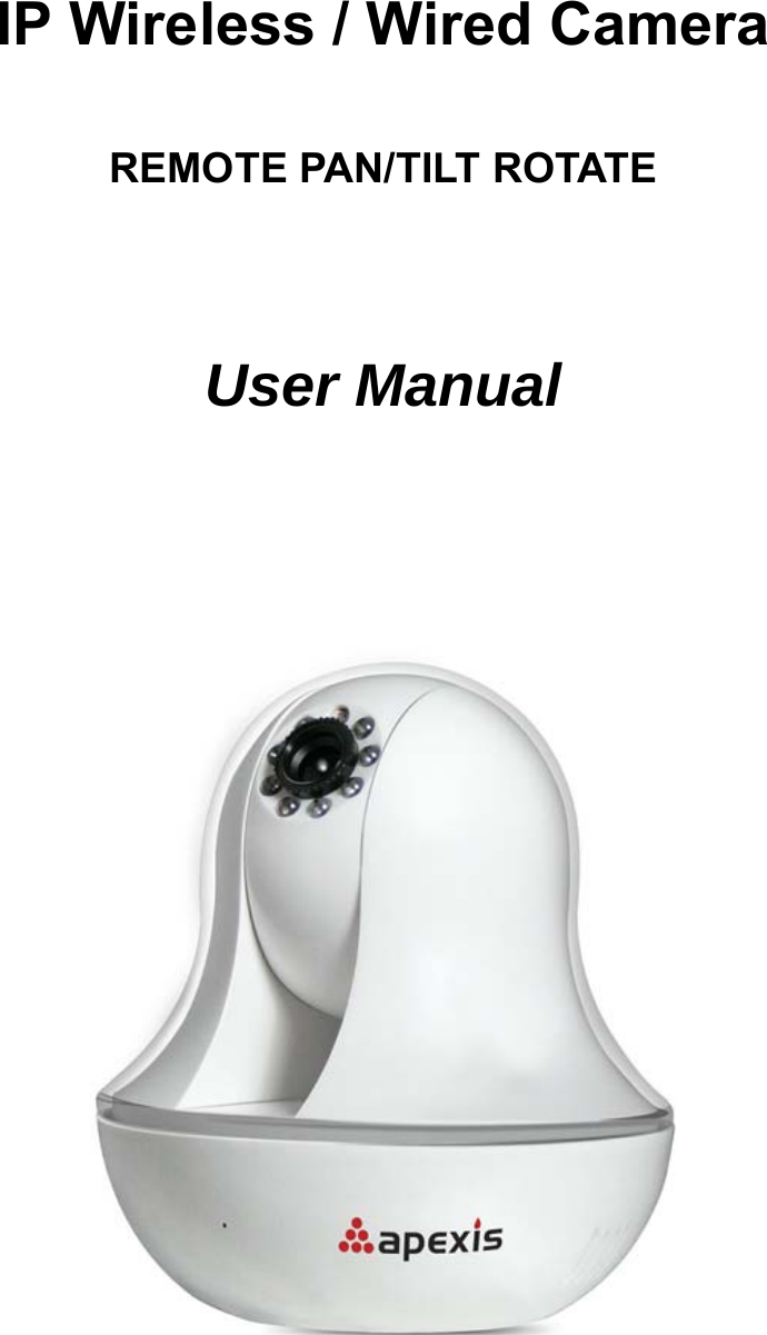                         IP Wireless / Wired Camera  REMOTE PAN/TILT ROTATE   User Manual                                 