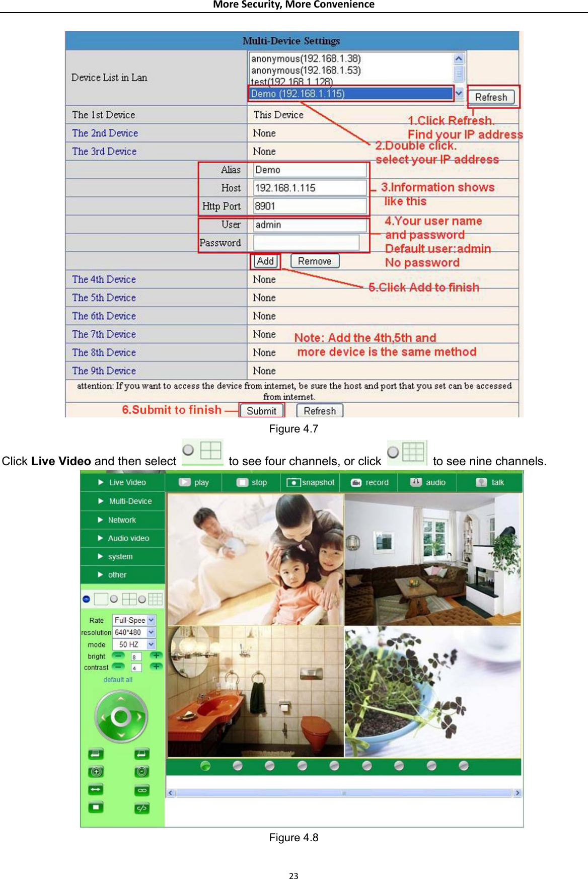 MoreSecurity,MoreConvenience Figure 4.7 Click Live Video and then select    to see four channels, or click    to see nine channels.         Figure 4.8 23