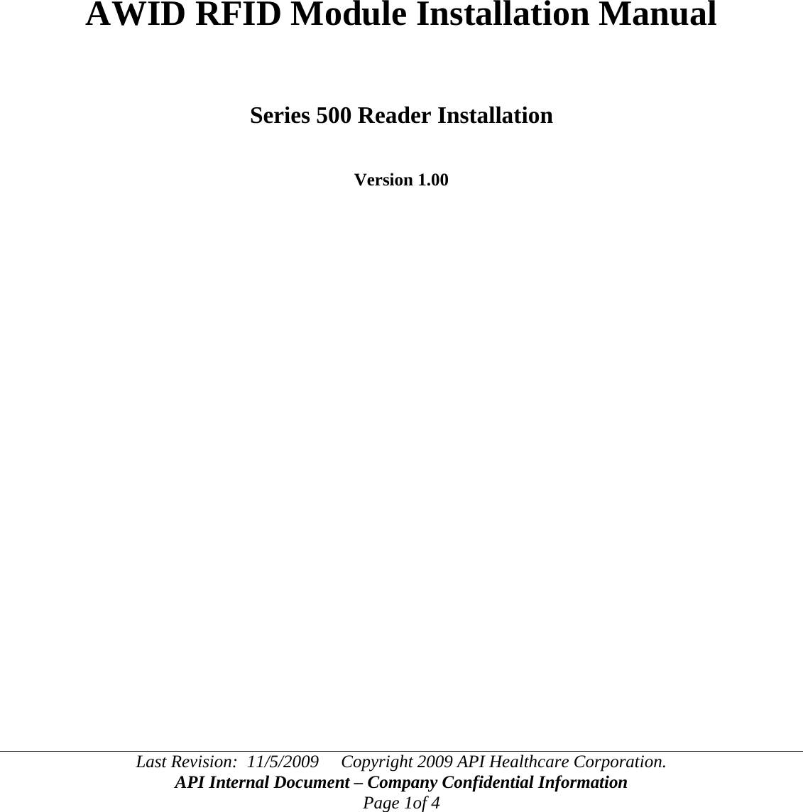Last Revision:  11/5/2009     Copyright 2009 API Healthcare Corporation. API Internal Document – Company Confidential Information Page 1of 4       AWID RFID Module Installation Manual    Series 500 Reader Installation   Version 1.00          