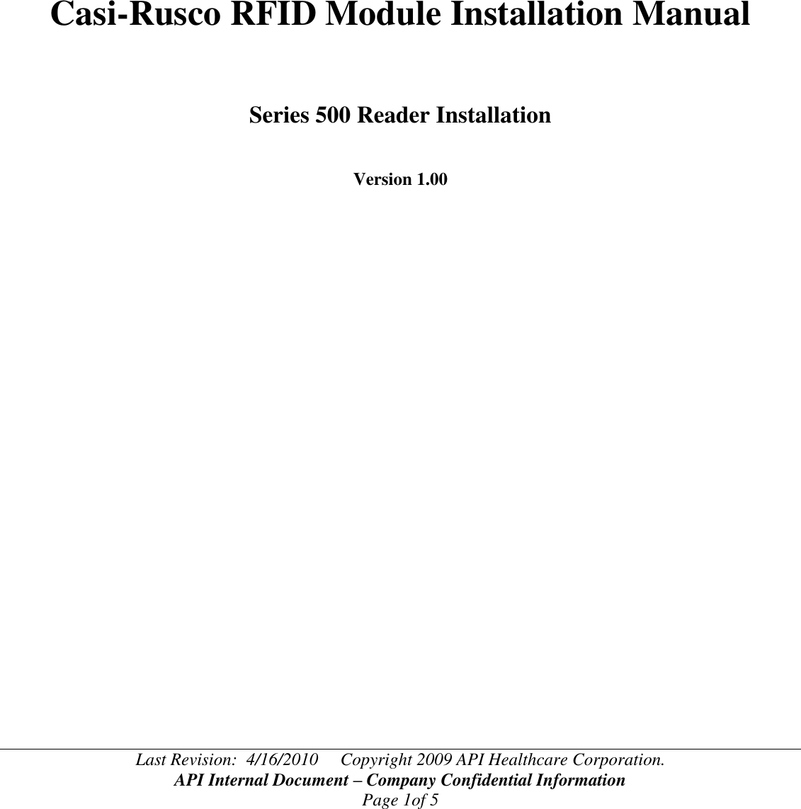 Last Revision:  4/16/2010     Copyright 2009 API Healthcare Corporation. API Internal Document – Company Confidential Information Page 1of 5       Casi-Rusco RFID Module Installation Manual    Series 500 Reader Installation   Version 1.00          