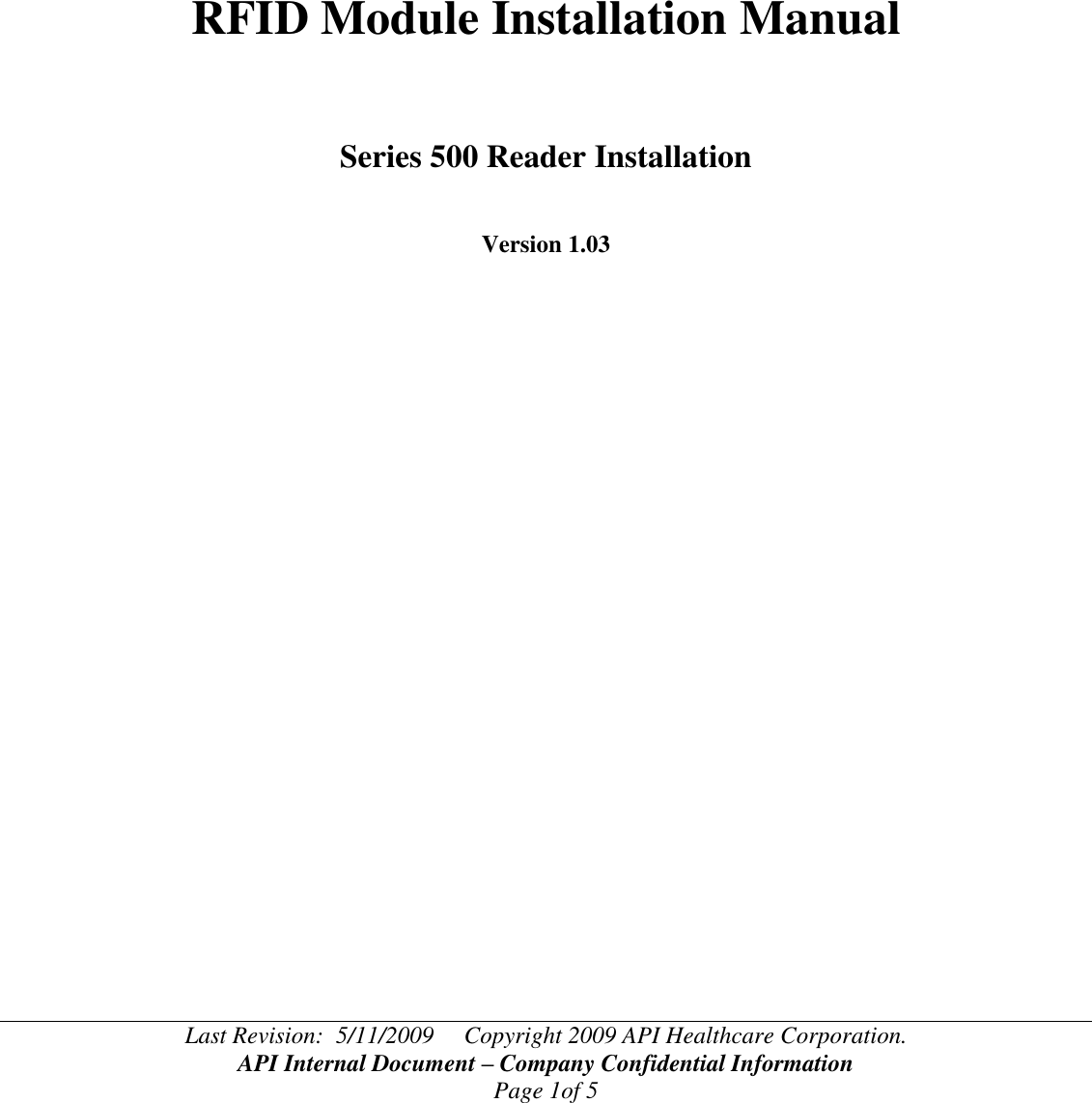 Last Revision:  5/11/2009     Copyright 2009 API Healthcare Corporation. API Internal Document – Company Confidential Information Page 1of 5       RFID Module Installation Manual    Series 500 Reader Installation   Version 1.03          
