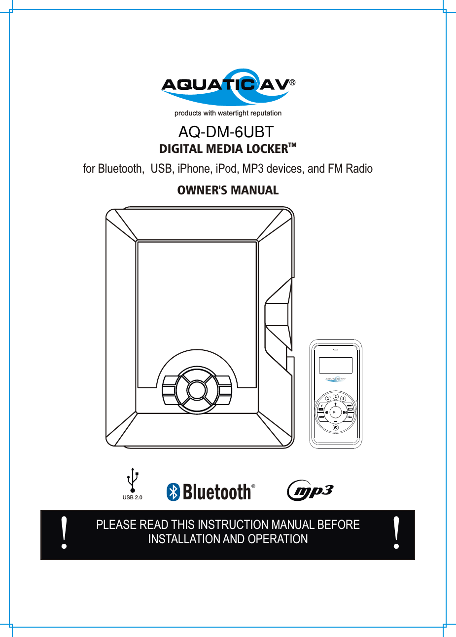 products with watertight reputationAQTMDIGITAL MEDIA LOCKERfor Bluetooth,  USB, iPhone, iPod, MP3 devices, and FM RadioOWNER&apos;S MANUALPLEASE READ THIS INSTRUCTION MANUAL BEFOREINSTALLATION AND OPERATION! !231AUDIO AUDIO MODEMODEPAIRPAIRBluetoothUSB 2.0AQ-DM-6UBT