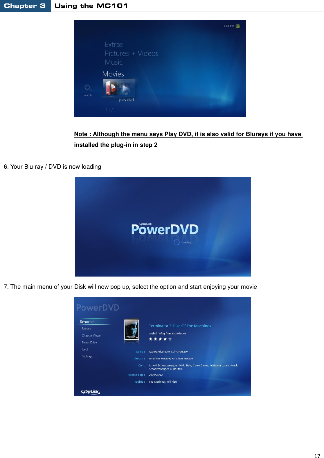 Chapter 3 Using the MC101                                                         17    Note : Although the menu says Play DVD, it is also valid for Blurays if you have installed the plug-in in step 2  6. Your Blu-ray / DVD is now loading  7. The main menu of your Disk will now pop up, select the option and start enjoying your movie      