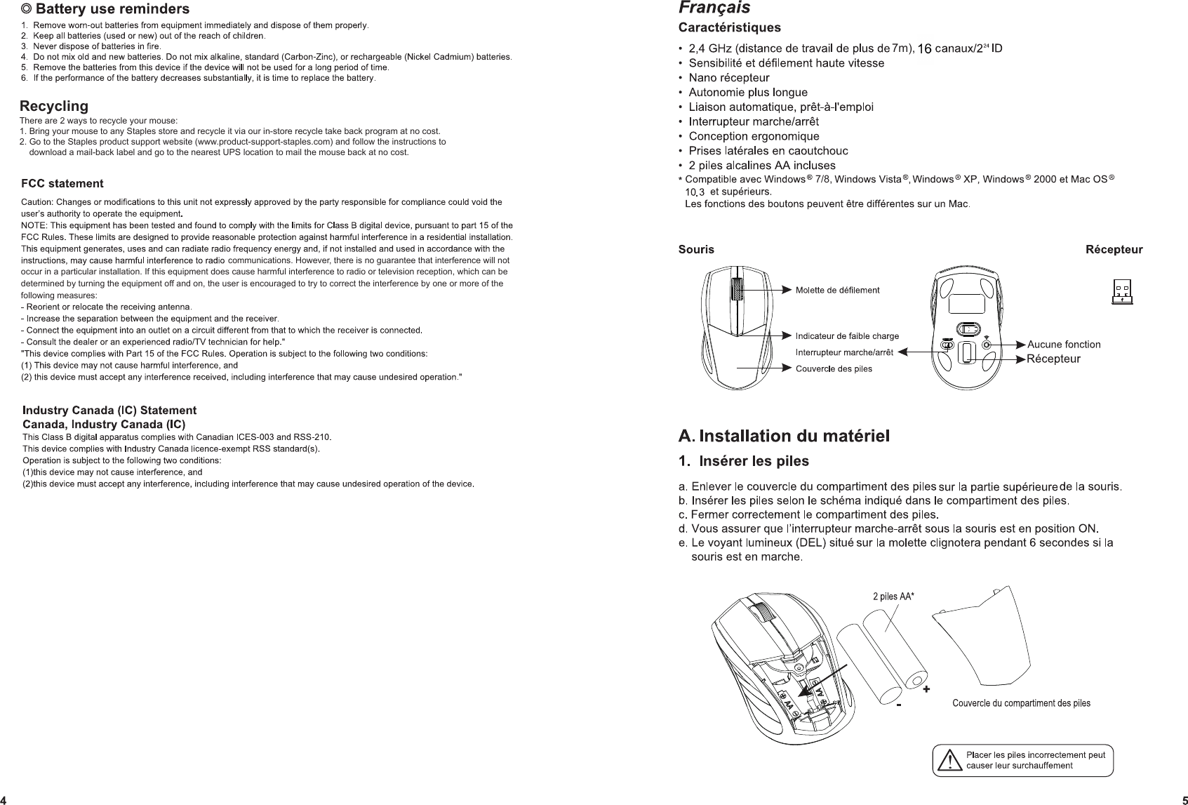                                                                                       communications. However, there is no guarantee that interference will not occur in a particular installation. If this equipment does cause harmful interference to radio or television reception, which can be determined by turning the equipment off and on, the user is encouraged to try to correct the interference by one or more of the following measures:mouse7/8,7m),RecyclingThere are 2 ways to recycle your mouse:1. Bring your mouse to any Staples store and recycle it via our in-store recycle take back program at no cost.2. Go to the Staples product support website (www.product-support-staples.com) and follow the instructions to    download a mail-back label and go to the nearest UPS location to mail the mouse back at no cost.