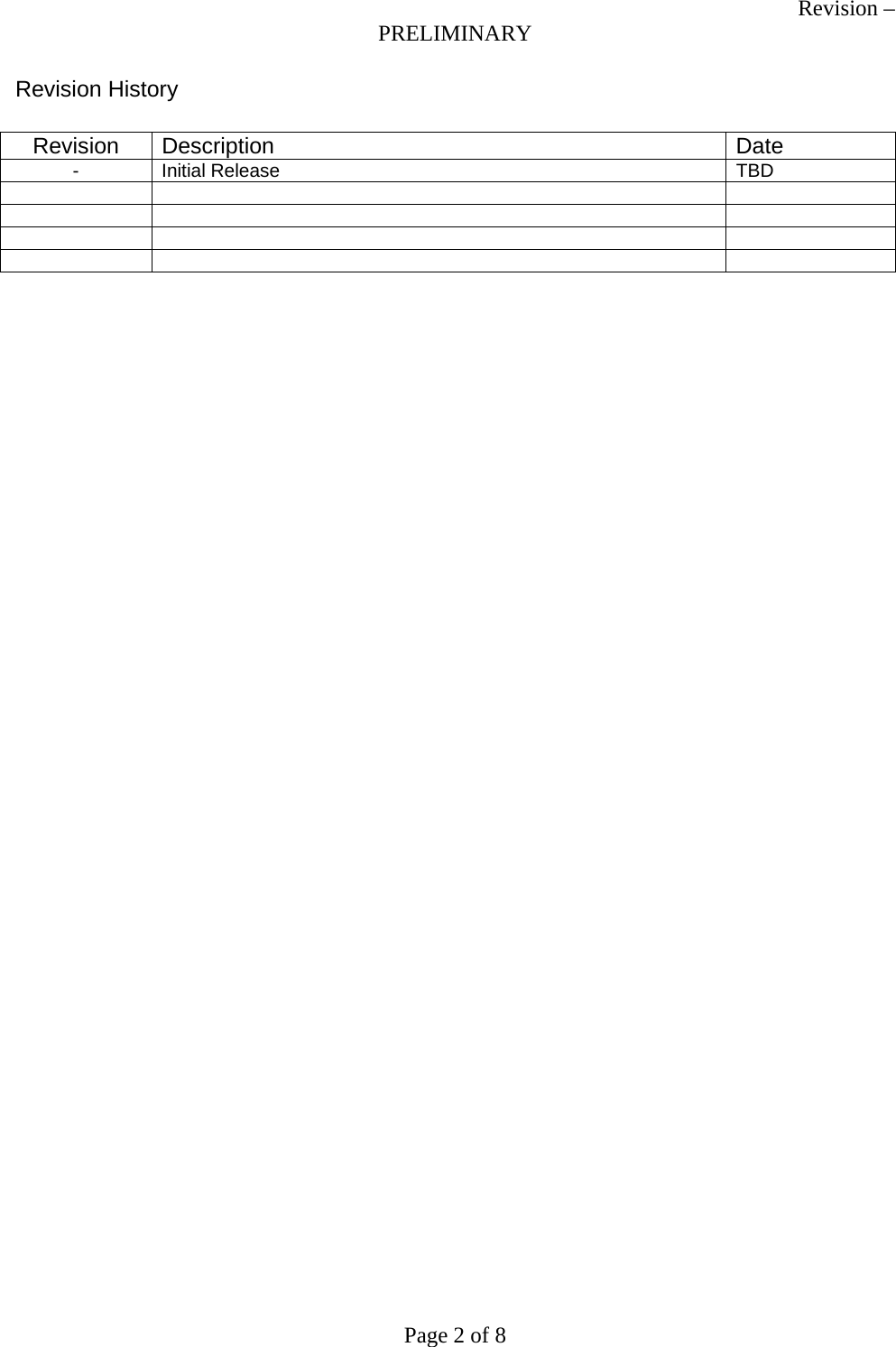 Revision &ndash; PRELIMINARY Page 2 of 8 Revision History  Revision Description  Date - Initial Release  TBD                   