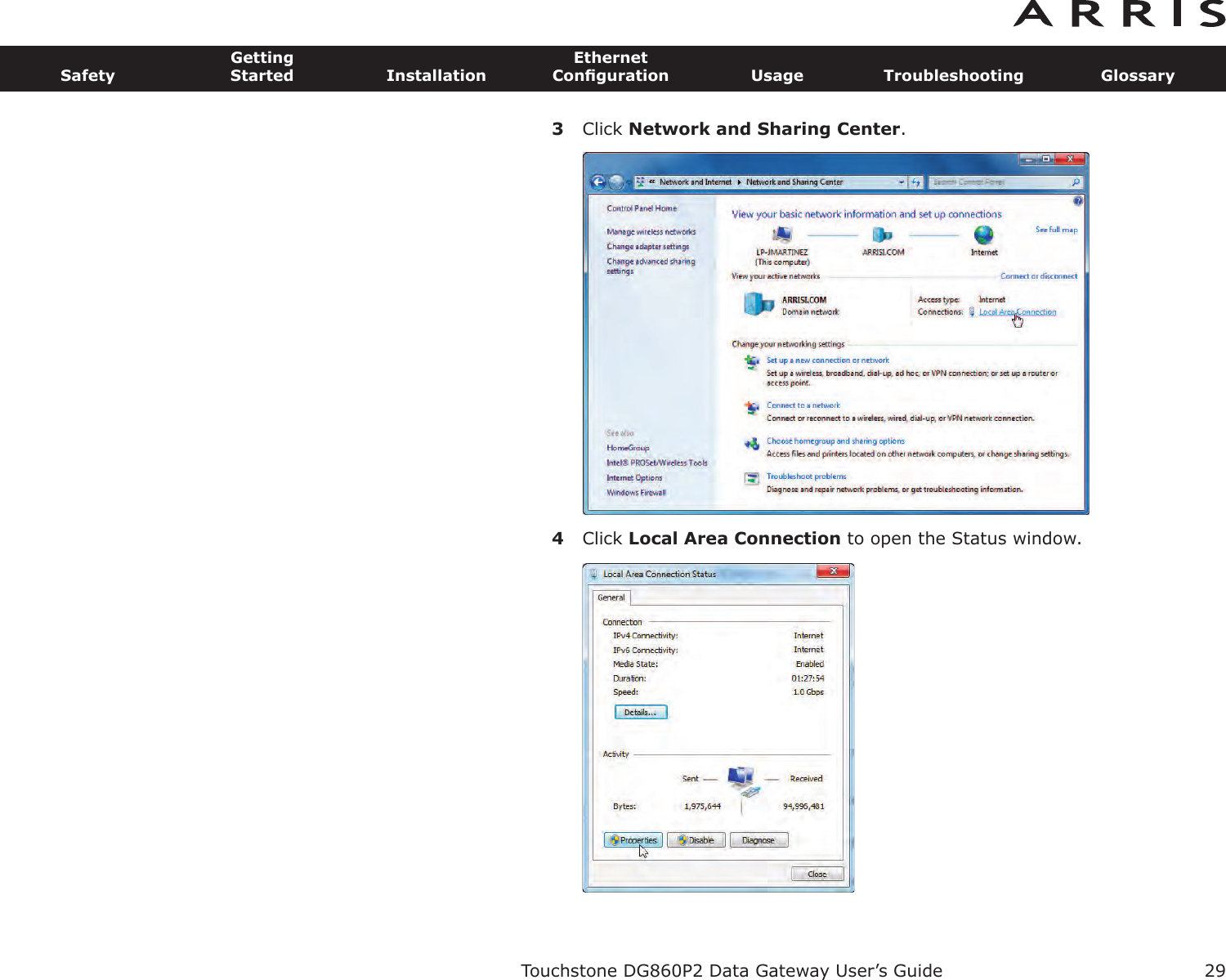 3Click Network and Sharing Center.4Click Local Area Connection to open the Status window.Touchstone DG860P2 Data Gateway User’s GuideSafetyGettingStarted InstallationEthernetConﬁguration Usage Troubleshooting Glossary29