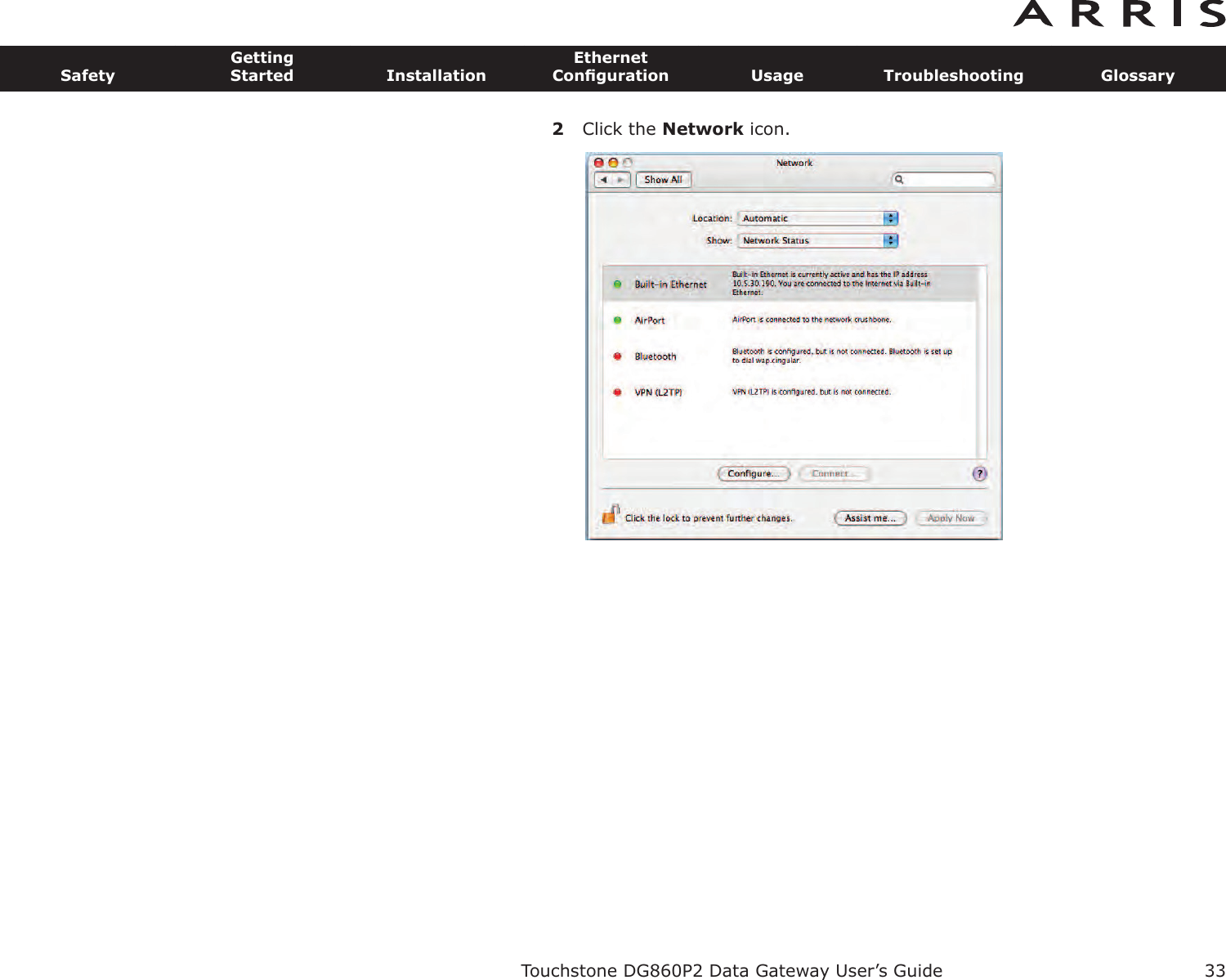 2Click the Network icon.Touchstone DG860P2 Data Gateway User’s GuideSafetyGettingStarted InstallationEthernetConﬁguration Usage Troubleshooting Glossary33