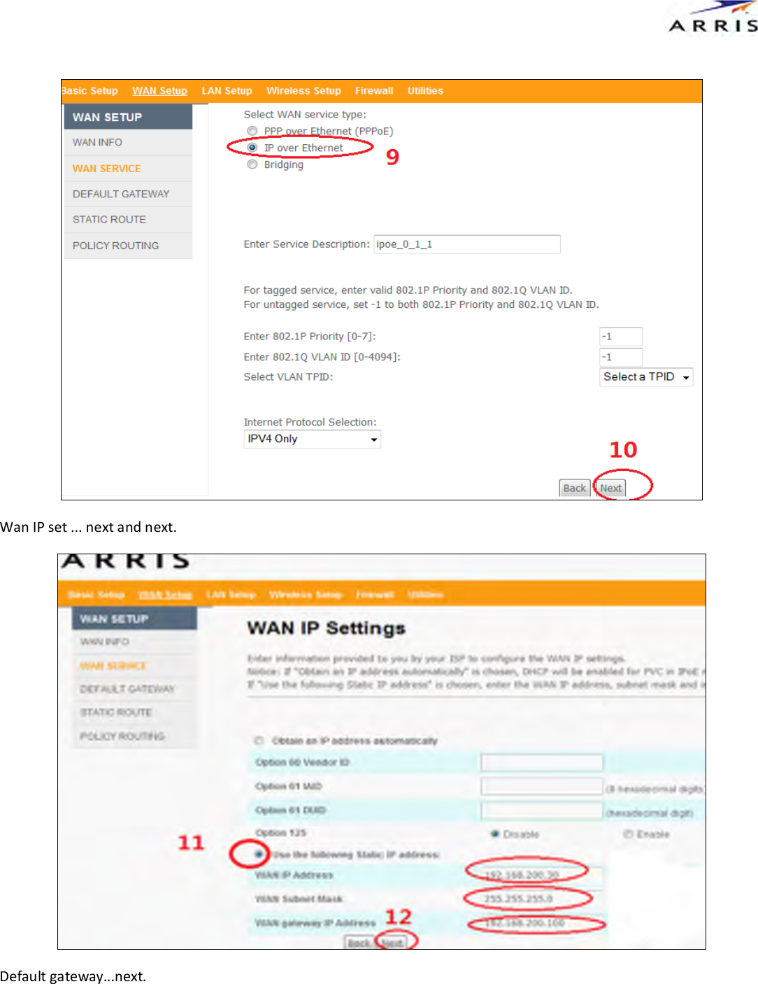   Wan IP set ... next and next.  Default gateway...next. 