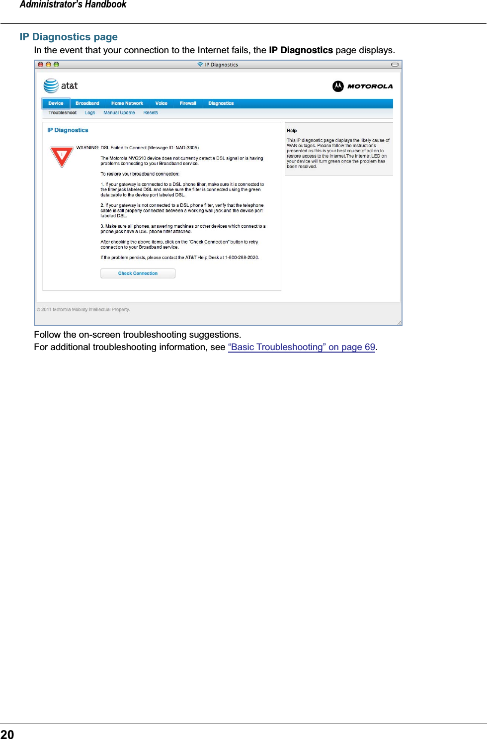 Administrator’s Handbook20IP Diagnostics pageIn the event that your connection to the Internet fails, the IP Diagnostics page displays.Follow the on-screen troubleshooting suggestions.For additional troubleshooting information, see “Basic Troubleshooting” on page 69.