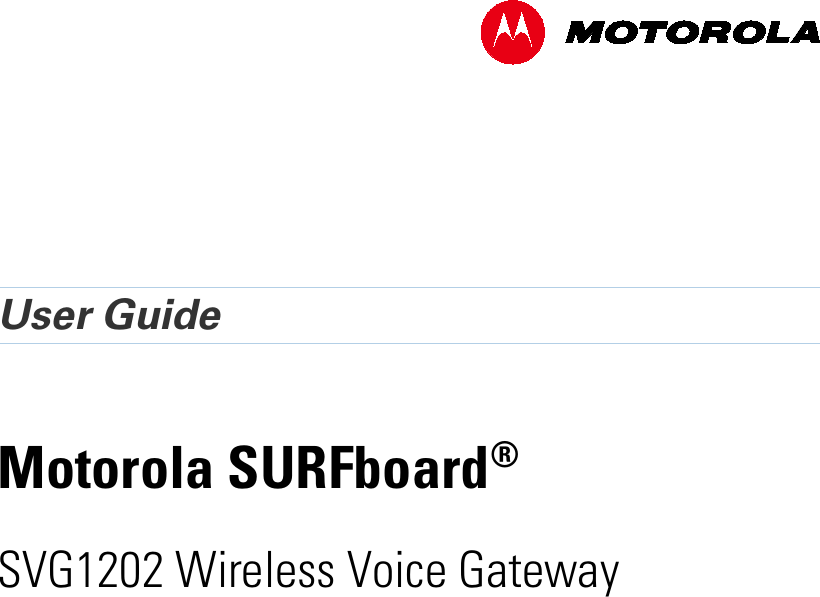    b     User Guide Motorola SURFboard&reg; SVG1202 Wireless Voice Gateway   
