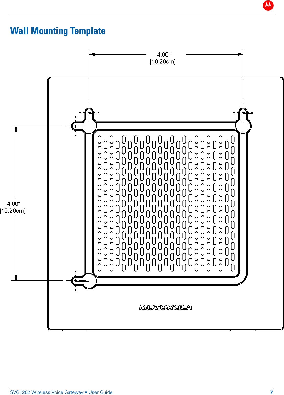 B   SVG1202 Wireless Voice Gateway &bull; User Guide 7  Wall Mounting Template   
