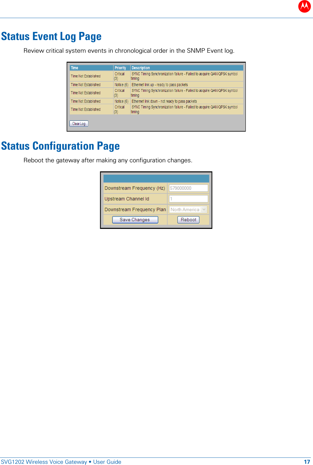 B   SVG1202 Wireless Voice Gateway &bull; User Guide 17  Status Event Log Page Review critical system events in chronological order in the SNMP Event log.  Status Configuration Page Reboot the gateway after making any configuration changes.    