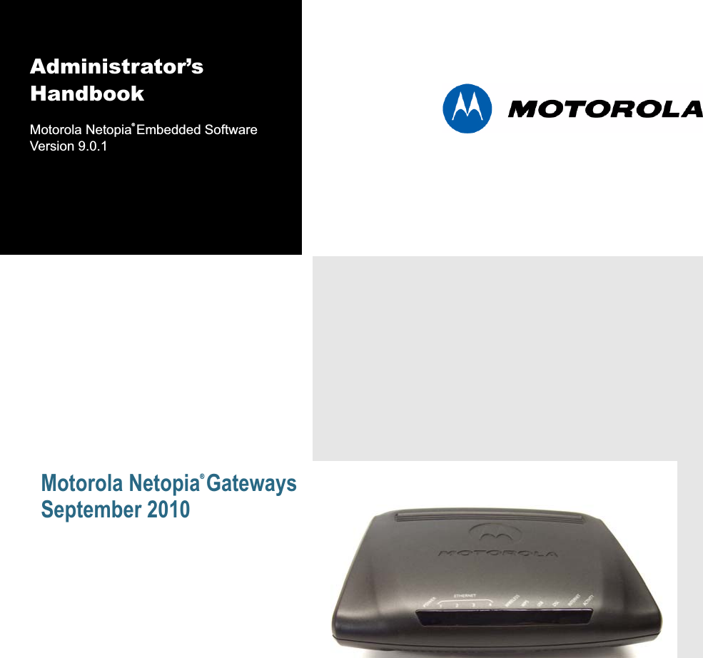  Administrator’s Handbook Motorola Netopia ®  Embedded Software Version 9.0.1 Motorola Netopia ®  GatewaysSeptember 2010