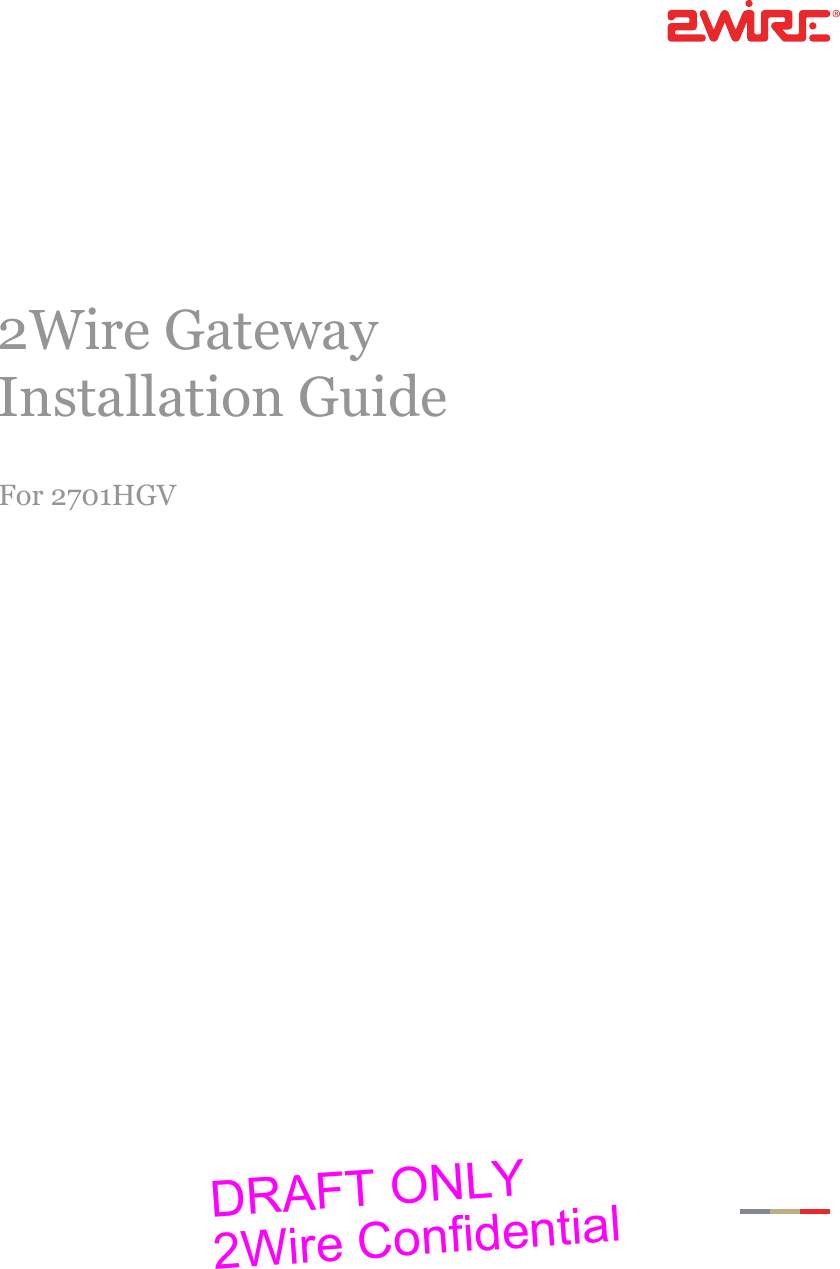 For 2701HGV2Wire GatewayInstallation GuideDRAFT ONLY2Wire Confidential