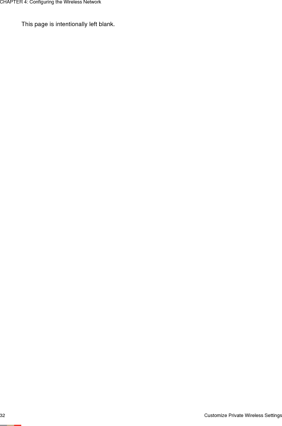 CHAPTER 4: Configuring the Wireless Network32 Customize Private Wireless SettingsThis page is intentionally left blank.
