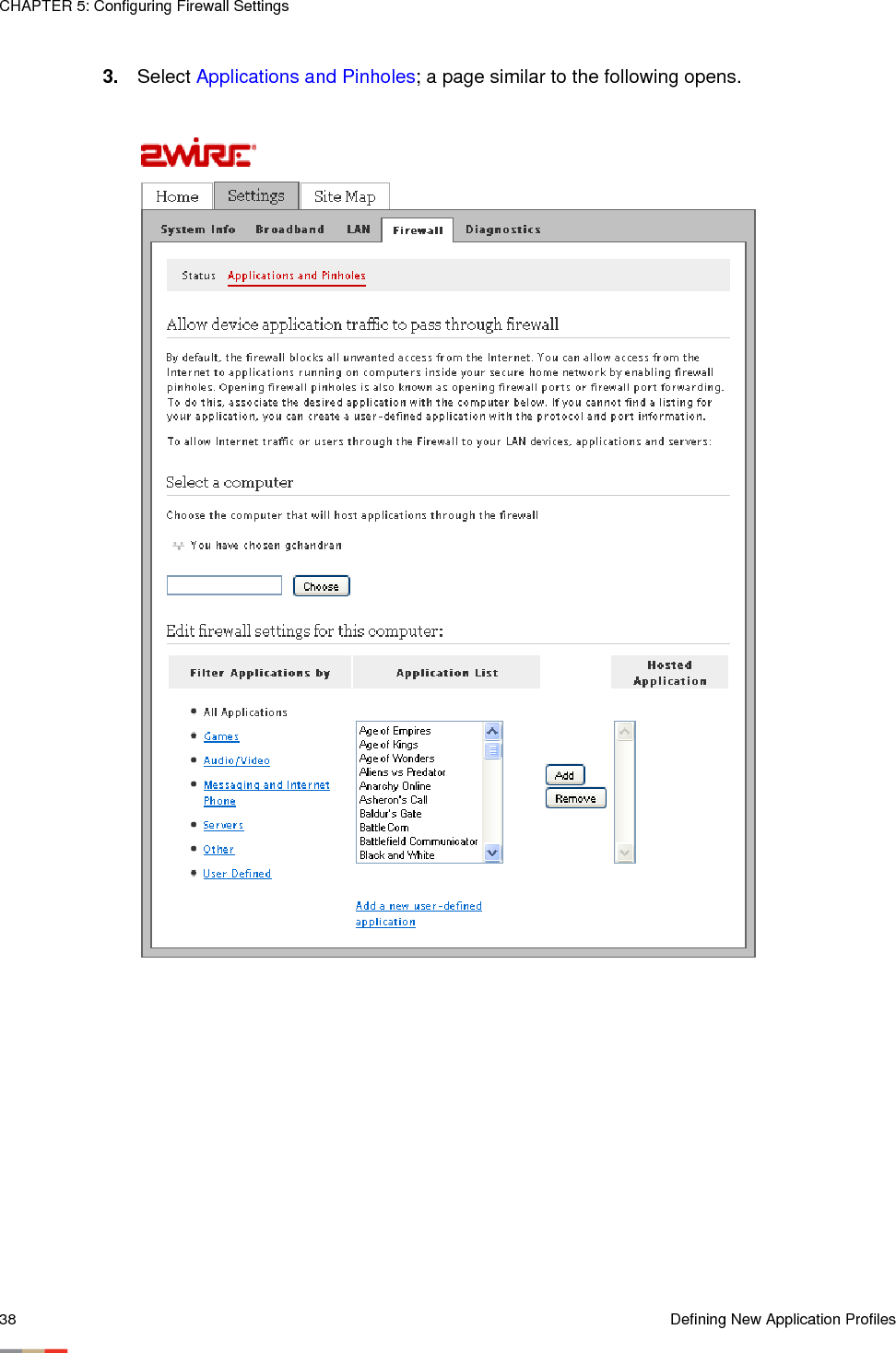 CHAPTER 5: Configuring Firewall Settings38 Defining New Application Profiles3. Select Applications and Pinholes; a page similar to the following opens.