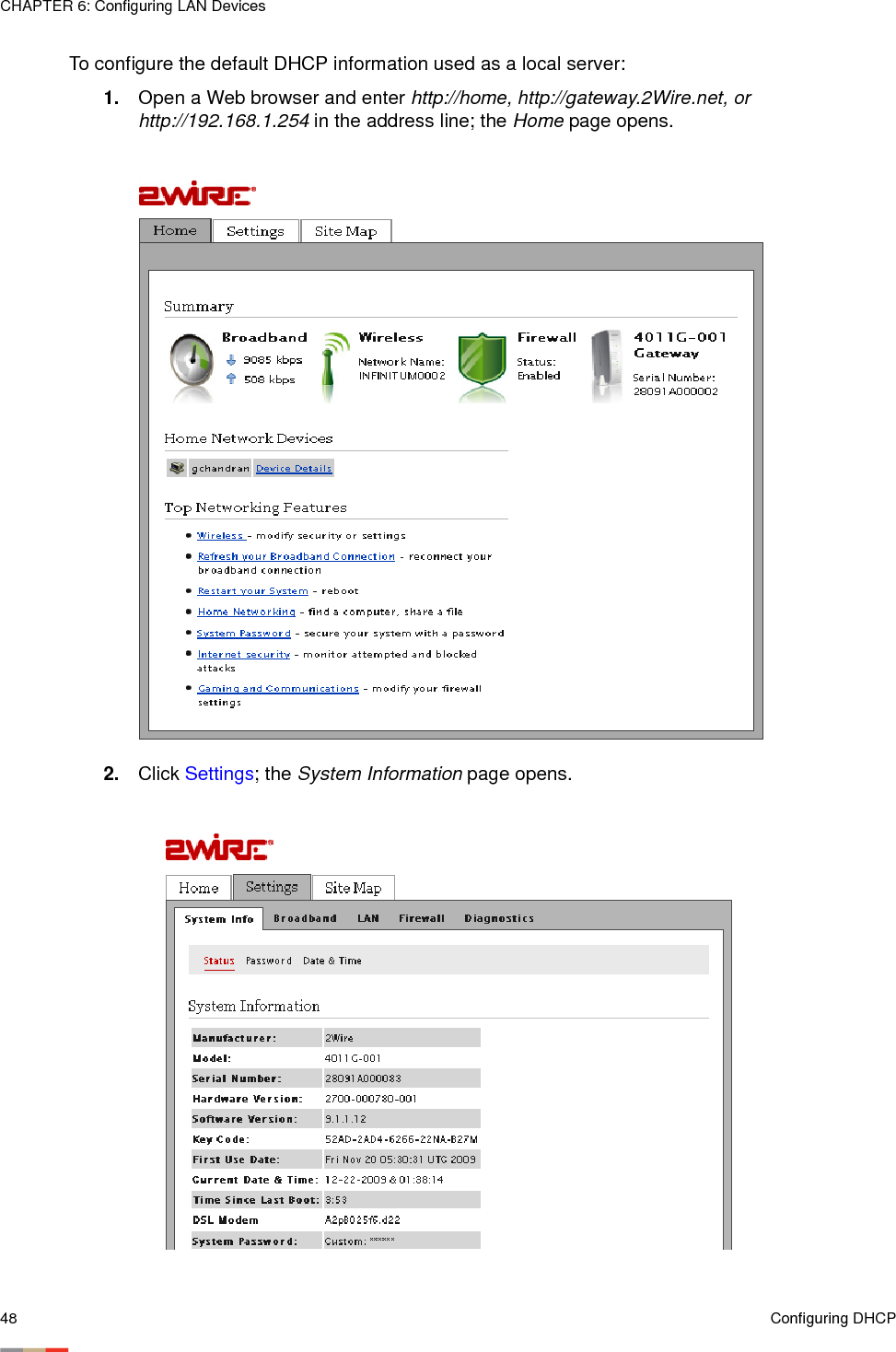 CHAPTER 6: Configuring LAN Devices48 Configuring DHCPTo configure the default DHCP information used as a local server: 1. Open a Web browser and enter http://home, http://gateway.2Wire.net, or http://192.168.1.254 in the address line; the Home page opens. 2. Click Settings; the System Information page opens.