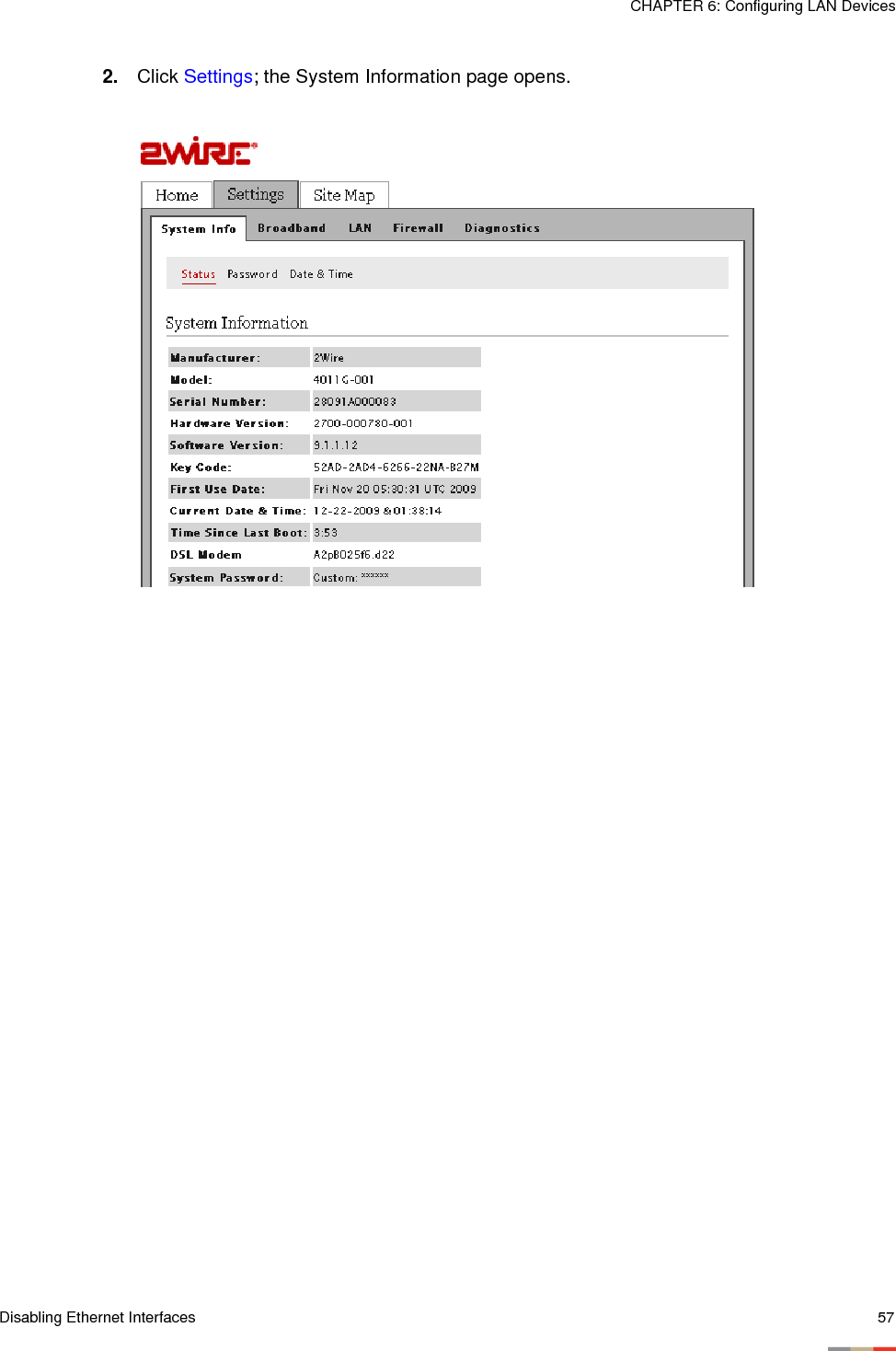 Disabling Ethernet Interfaces 57CHAPTER 6: Configuring LAN Devices2. Click Settings; the System Information page opens.