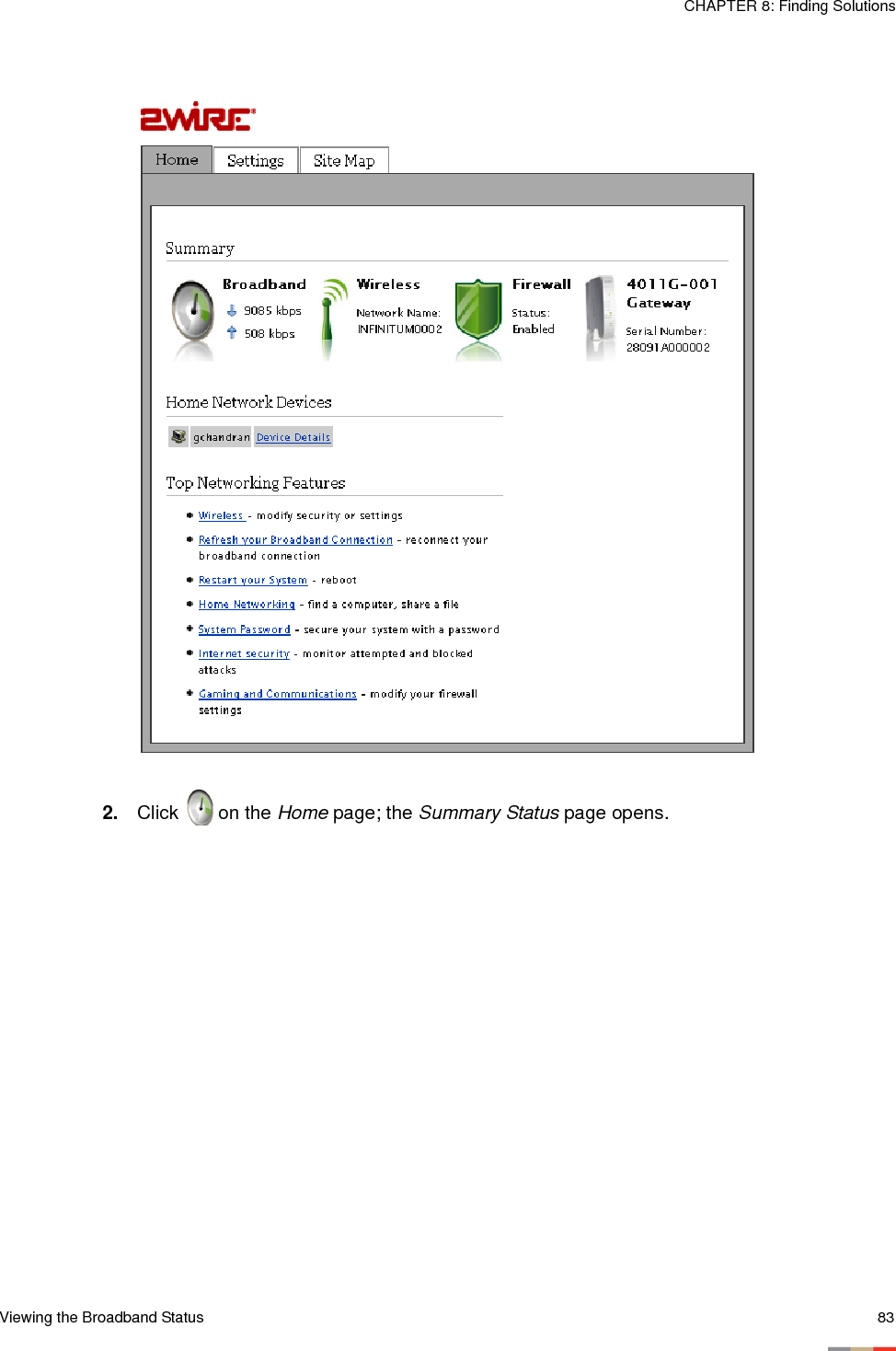 Viewing the Broadband Status 83CHAPTER 8: Finding Solutions2. Click   on the Home page; the Summary Status page opens.