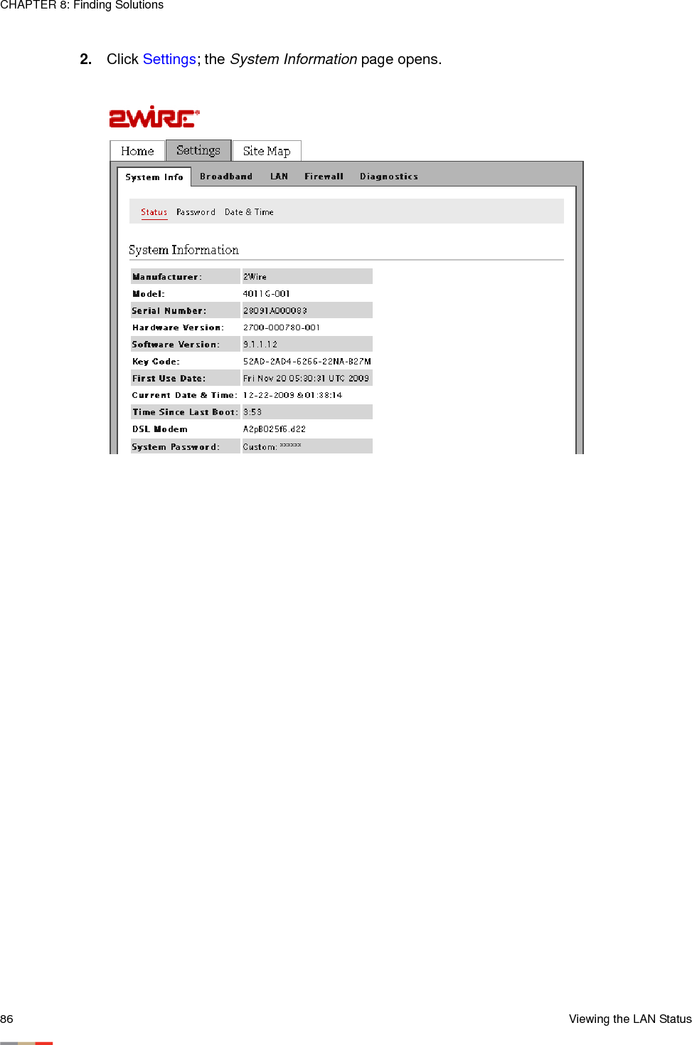 CHAPTER 8: Finding Solutions86 Viewing the LAN Status2. Click Settings; the System Information page opens.