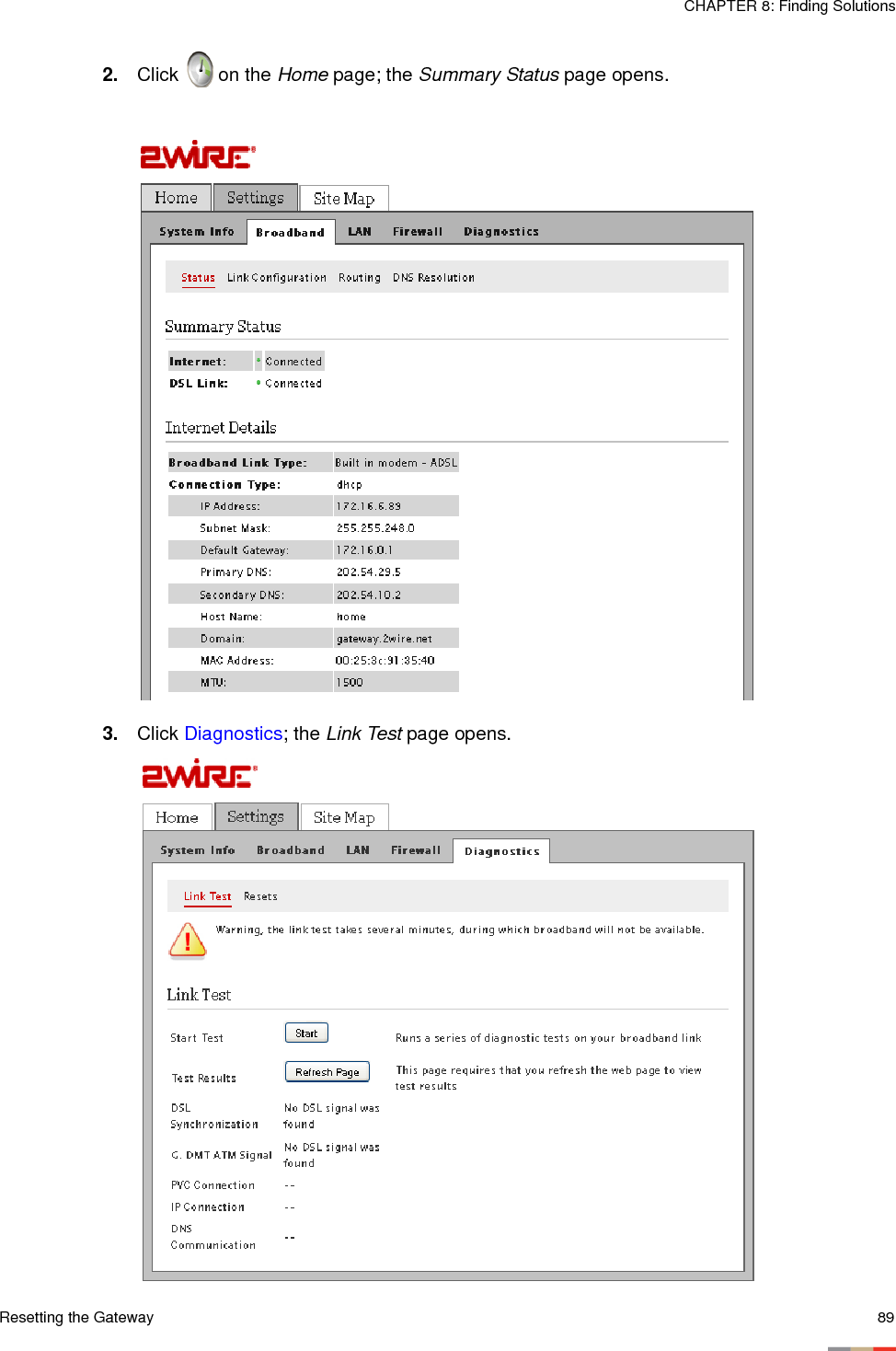 Resetting the Gateway 89CHAPTER 8: Finding Solutions2. Click   on the Home page; the Summary Status page opens.3. Click Diagnostics; the Link Test page opens.