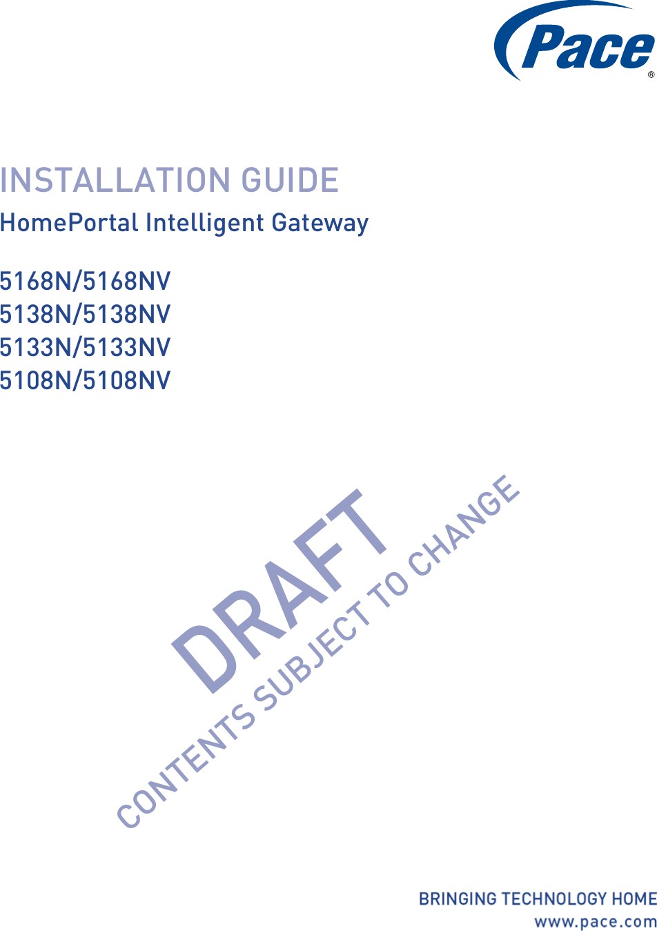 INSTALLATION GUIDEHomePortal Intelligent Gateway5168N/5168NV5138N/5138NV5133N/5133NV5108N/5108NVDRAFT CONTENTS SUBJECT TO CHANGE