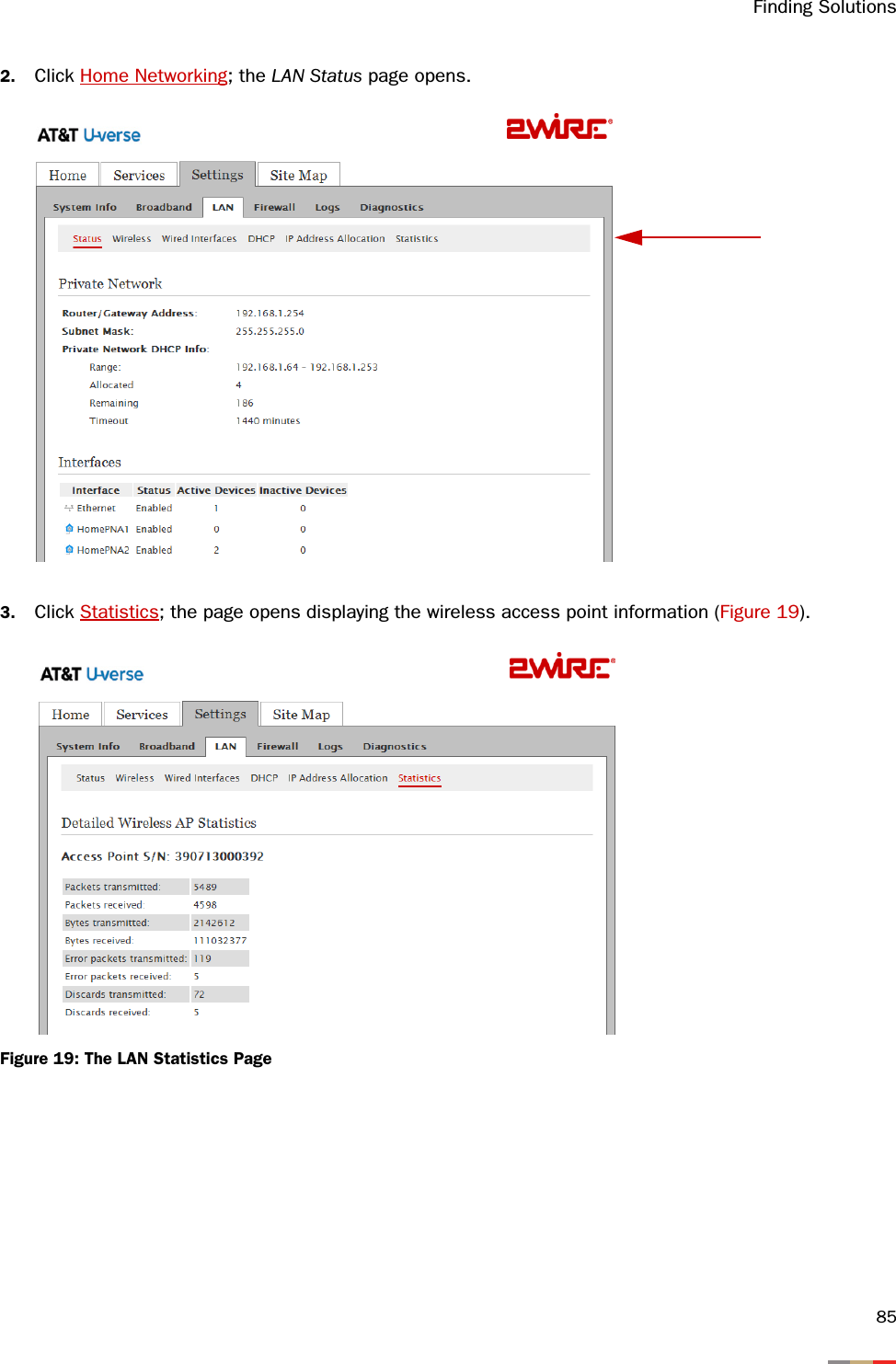 Finding Solutions852. Click Home Networking; the LAN Status page opens.3. Click Statistics; the page opens displaying the wireless access point information (Figure 19).Figure 19: The LAN Statistics Page