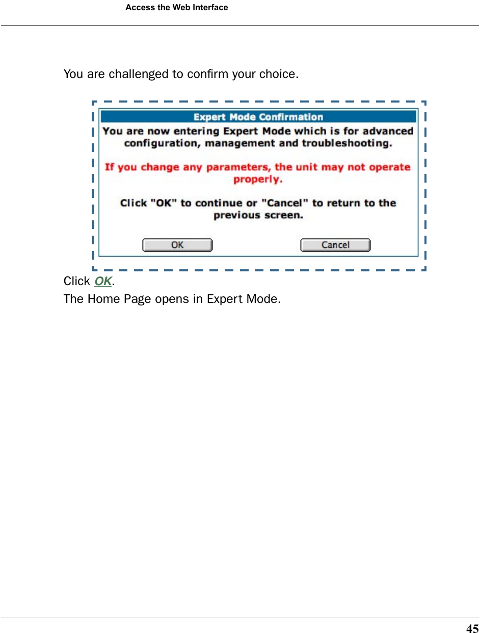 45Access the Web InterfaceYou are challenged to conﬁrm your choice.Click OK.The Home Page opens in Expert Mode.