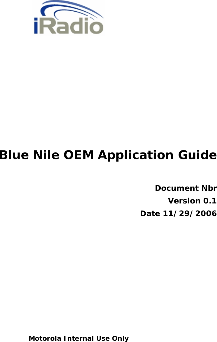              Blue Nile OEM Application Guide  Document Nbr  Version 0.1  Date 11/29/2006          Motorola Internal Use Only 