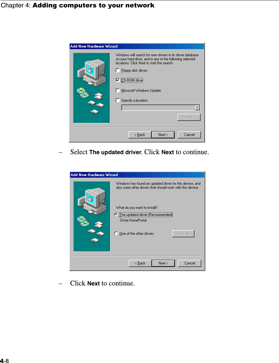 Chapter 4: Adding computers to your network4-8.−Select The updated driver. Click Next to continue.−Click Next to continue.
