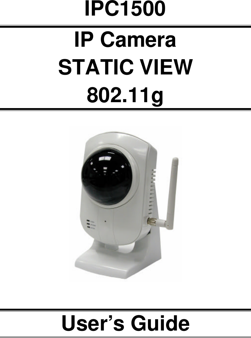     IPC1500 IP Camera STATIC VIEW 802.11g     User’s Guide   