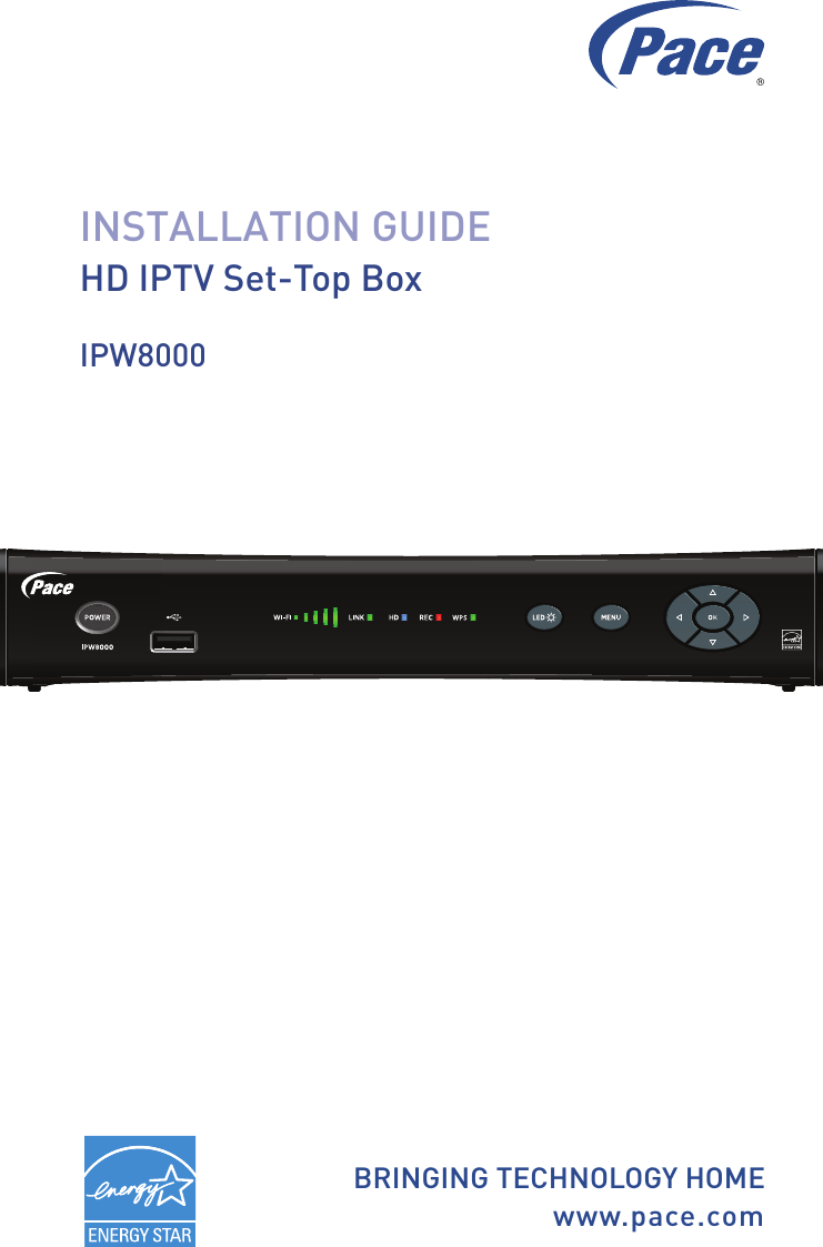 BRINGING TECHNOLOGY HOMEwww.pace.comINSTALLATION GUIDEHD IPTV Set-Top BoxIPW8000