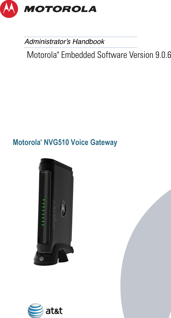 b Motorola ®  NVG510 Voice Gateway Motorola ®  Embedded Software Version 9.0.6 Administrator’s Handbook