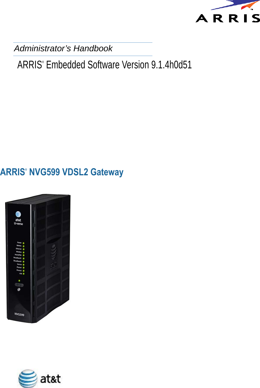 ARRIS® NVG599 VDSL2 GatewayARRIS® Embedded Software Version 9.1.4h0d51Administrator’s Handbook