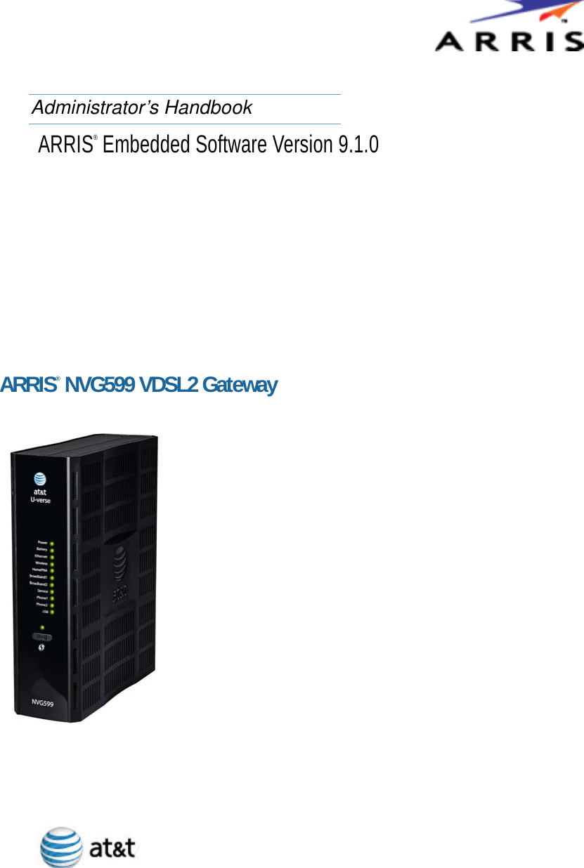 ARRIS® NVG599 VDSL2 GatewayARRIS® Embedded Software Version 9.1.0Administrator’s Handbook