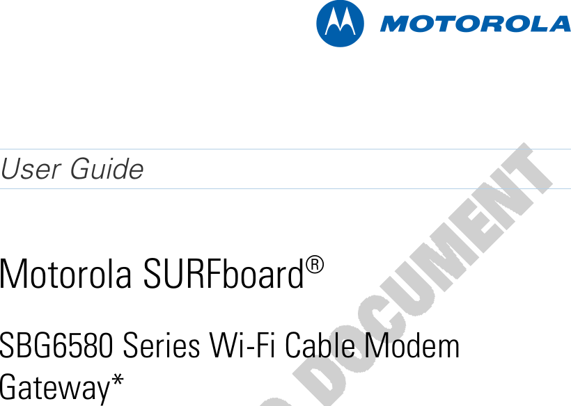    M  User Guide Motorola SURFboard® SBG6580 Series Wi-Fi Cable Modem Gateway*    