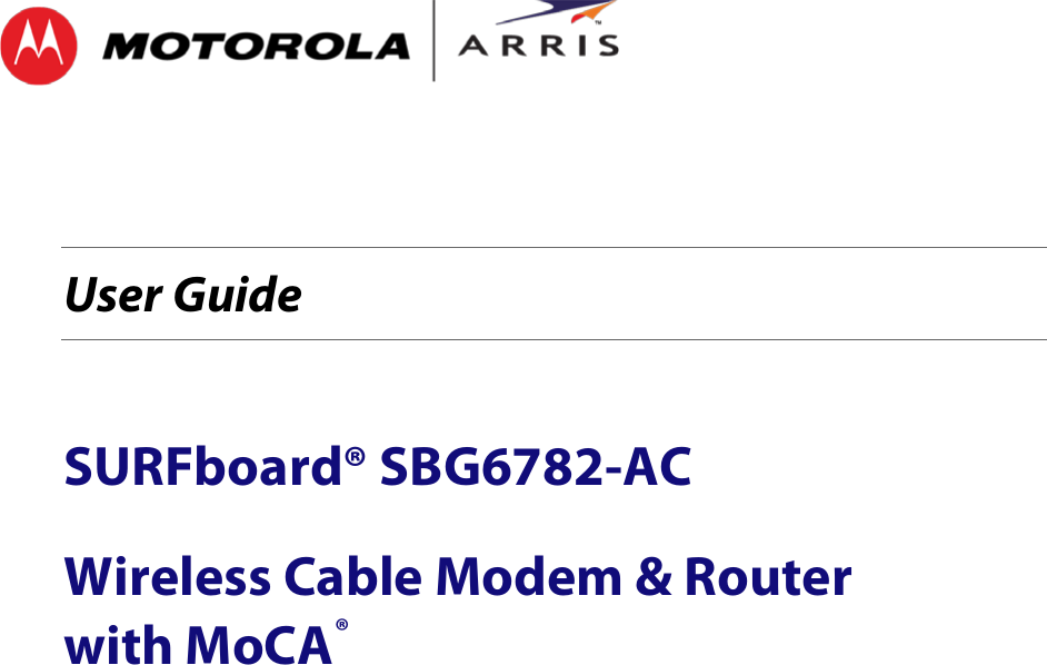      User Guide  SURFboard® SBG6782-AC Wireless Cable Modem &amp; Router  with MoCA®  