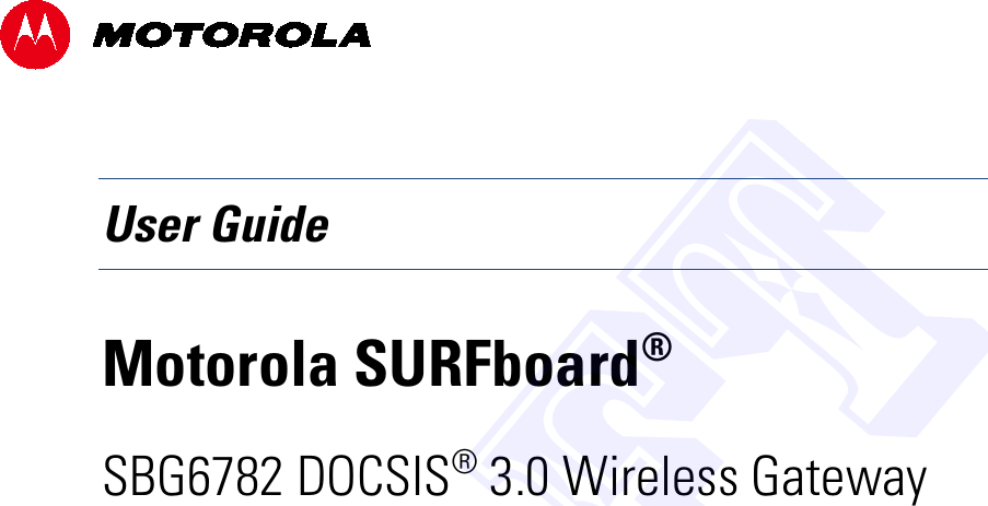  b     User Guide Motorola SURFboard® SBG6782 DOCSIS® 3.0 Wireless Gateway                             DRAFT