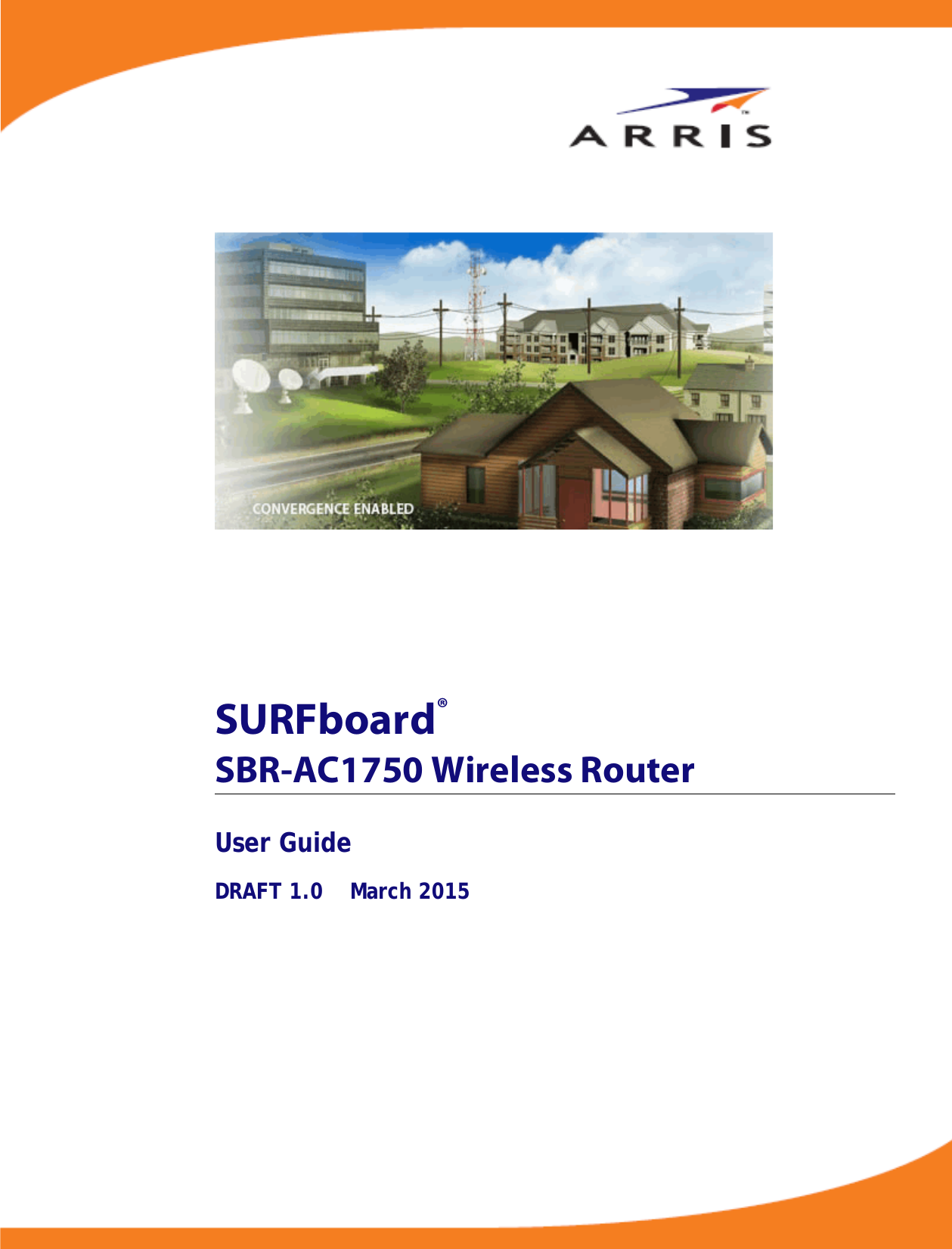     SURFboard® SBR-AC1750 Wireless Router User Guide DRAFT 1.0    March 2015  