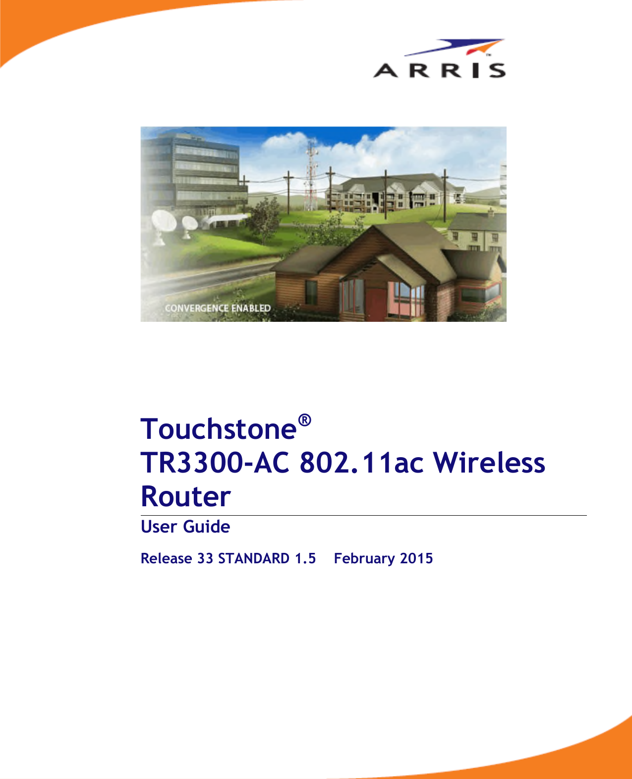 Touchstone®TR3300-AC 802.11ac WirelessRouterUser GuideRelease 33 STANDARD1.5February 2015
