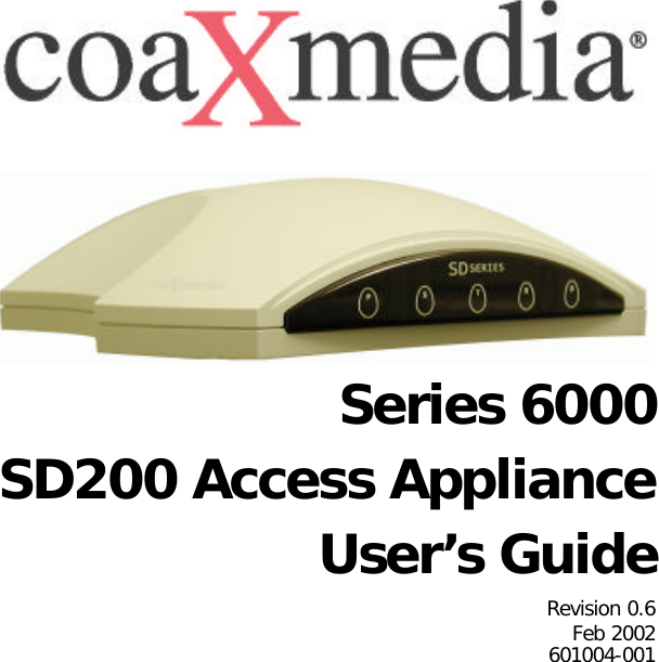 Series 6000SD200 Access Appliance User’s GuideRevision 0.6Feb 2002601004-001