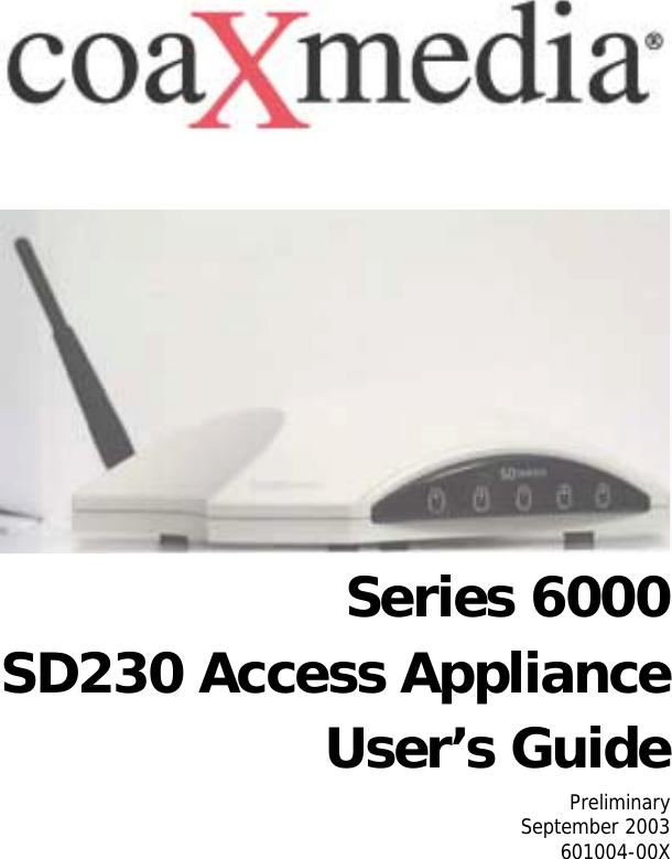               Series 6000 SD230 Access Appliance   User’s Guide Preliminary September 2003 601004-00X 