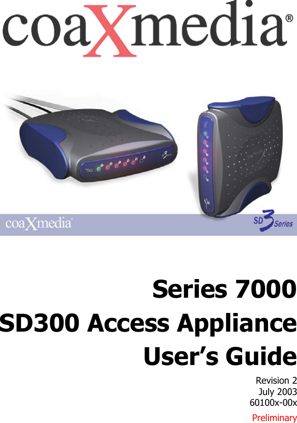              Series 7000 SD300 Access Appliance   User’s Guide Revision 2 July 2003 60100x-00x Preliminary 