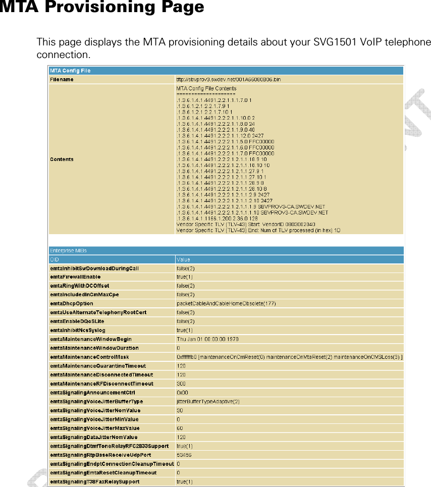  MTA Provisioning Page This page displays the MTA provisioning details about your SVG1501 VoIP telephone connection.   7 • MTA Pages  52 This document is uncontrolled pending incorporation in a Motorola CMS 
