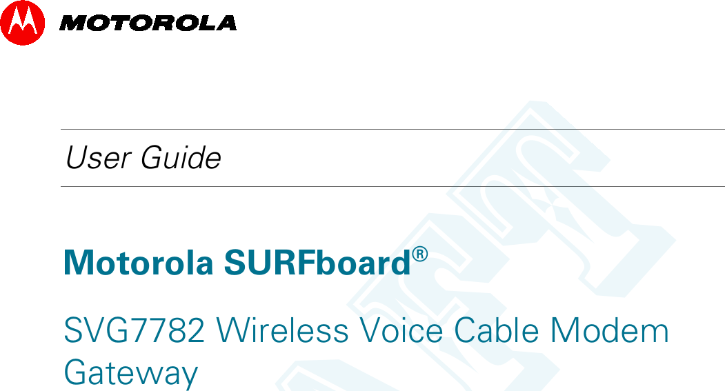   b    User Guide  Motorola SURFboard® SVG7782 Wireless Voice Cable Modem Gateway     DRAFT