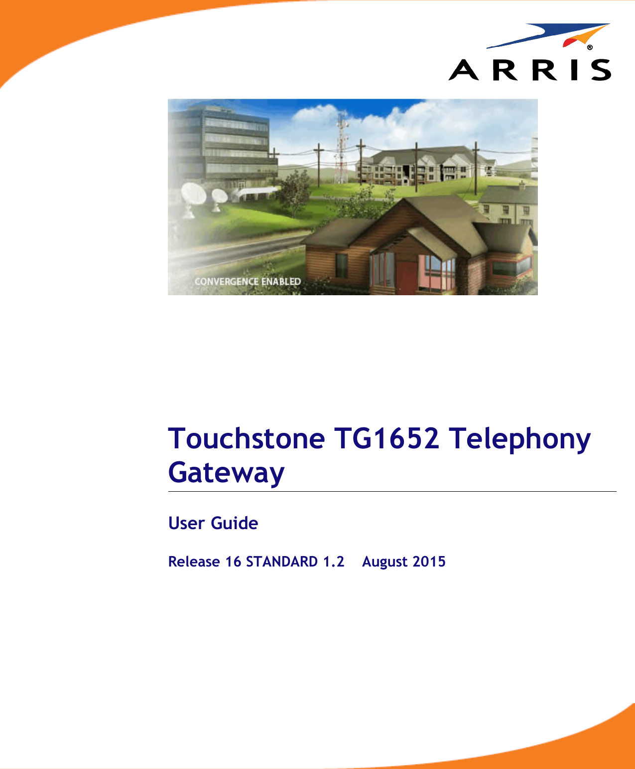 Touchstone TG1652 TelephonyGatewayUser GuideRelease 16 STANDARD 1.2 August 2015